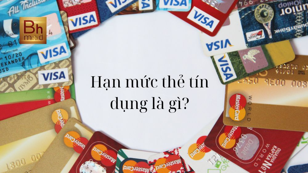 Hạn mức thẻ tín dụng là gì?